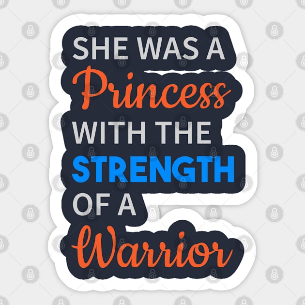 She Was A Princess With The Strength Of Warrior Sticker by lisalizarb